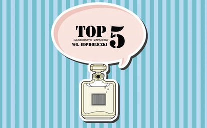 Top 5 najsmaczniejszych perfum