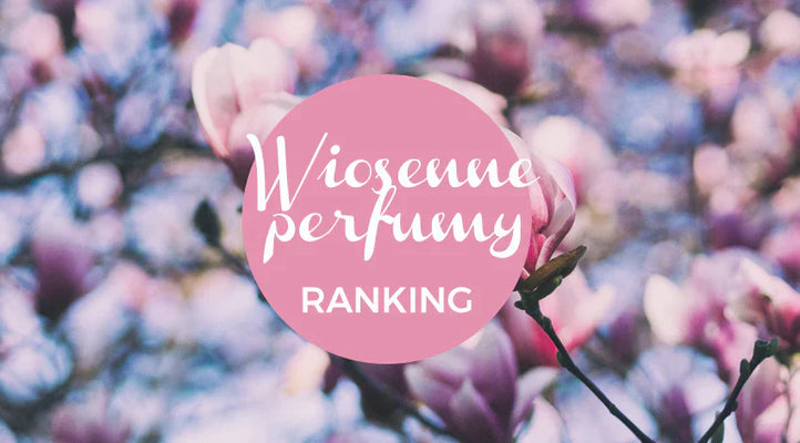 Jakie perfumy wybrać na wiosnę?